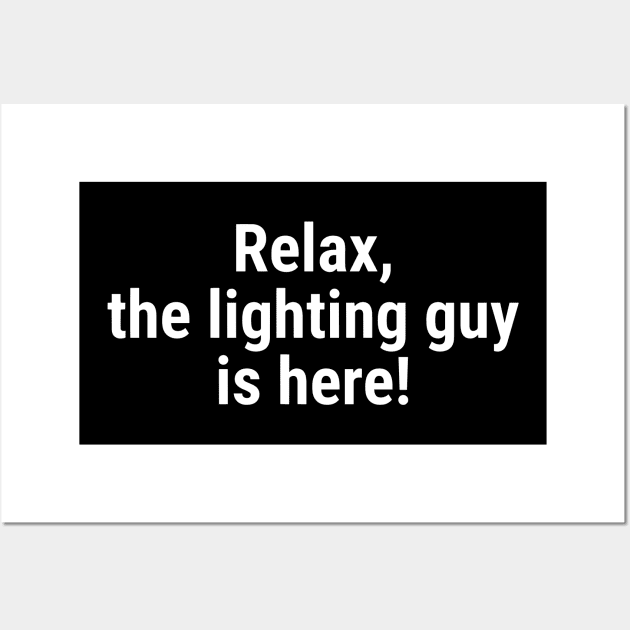 Relax the lighting guy is here White Wall Art by sapphire seaside studio